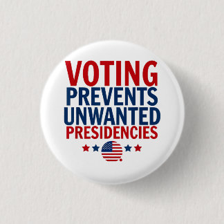Voting Prevents Unwanted Presidencies men women Button