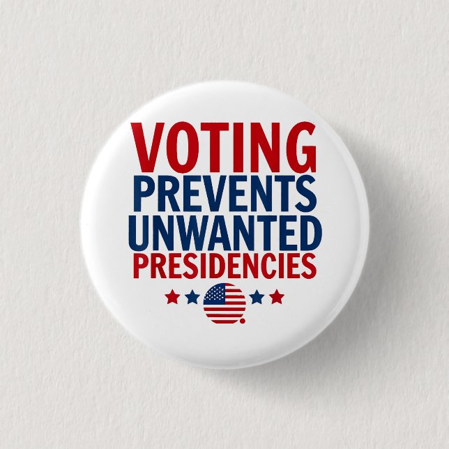 Voting Prevents Unwanted Presidencies men women Button (Front)