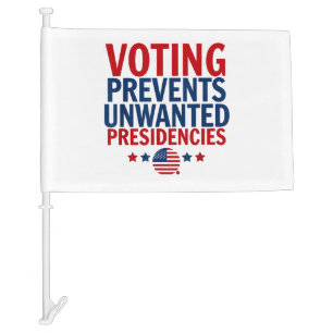 Voting Prevents Unwanted Presidencies men women Car Flag
