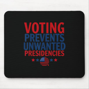 Voting Prevents Unwanted Presidencies Men Women Mouse Pad