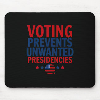 Voting Prevents Unwanted Presidencies Men Women Mouse Pad