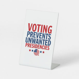 Voting Prevents Unwanted Presidencies men women Pedestal Sign