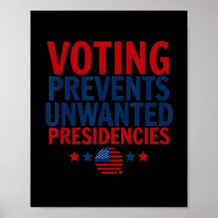 Voting Prevents Unwanted Presidencies Men Women Poster