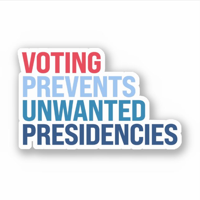 Voting prevents unwanted presidencies sticker (Front)