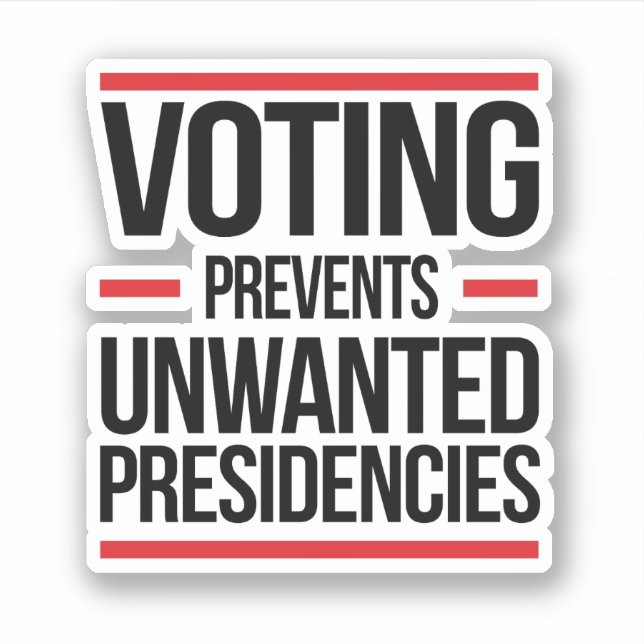 Voting Prevents Unwanted Presidencies Sticker (Front)