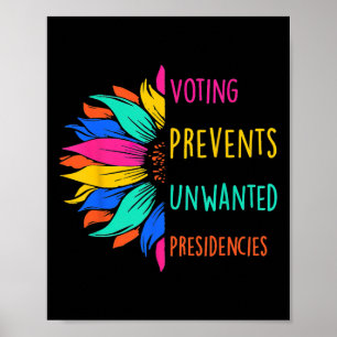 Voting Prevents Unwanted Presidencies Sunflower Poster