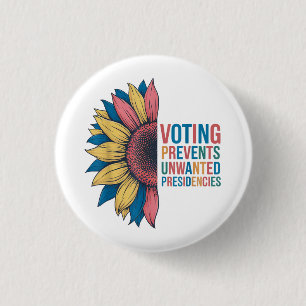 Voting Prevents Unwanted Presidencies Voting Desig Button