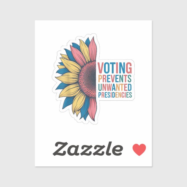 Voting Prevents Unwanted Presidencies Voting Desig Sticker (Sheet)
