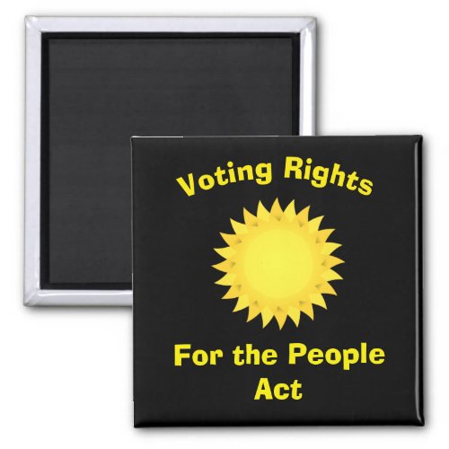 Voting Rights For the People Act Magnet