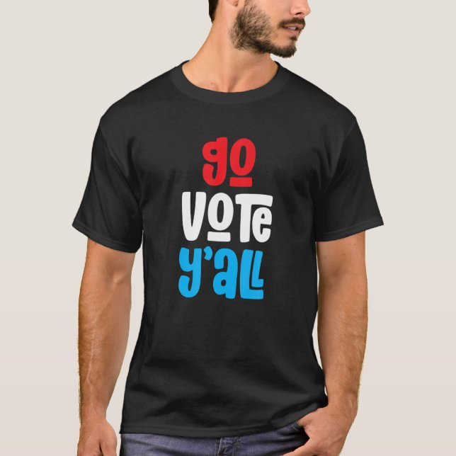 Voting Rights | Voter Equality | Go Vote Y'all T-Shirt (Front)