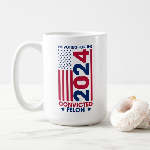 Voting Trump Convicted Felon 2024 Coffee Mug