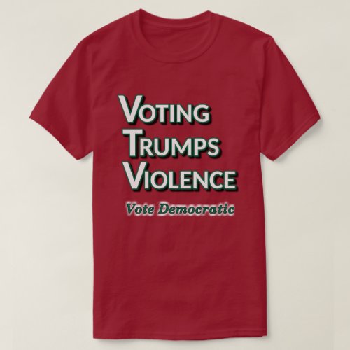 Voting Trumps Violence T_Shirt