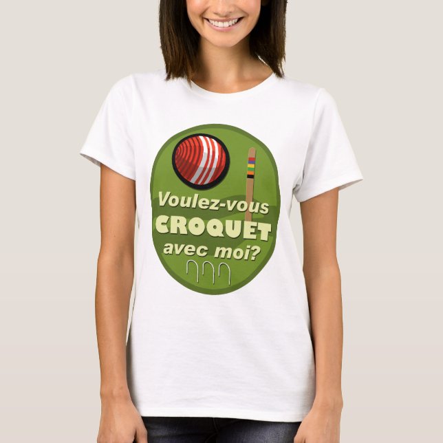 Voulez-vous croquet avec moi? T-Shirt (Front)