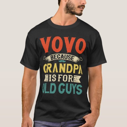 Vovo Because Grandpa is for Old Guys Fathers Day T_Shirt