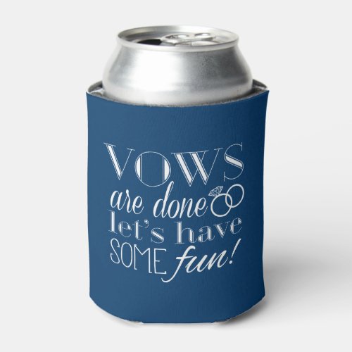 Vows Are Done So Lets Have Some Fun  Wedding Can Cooler