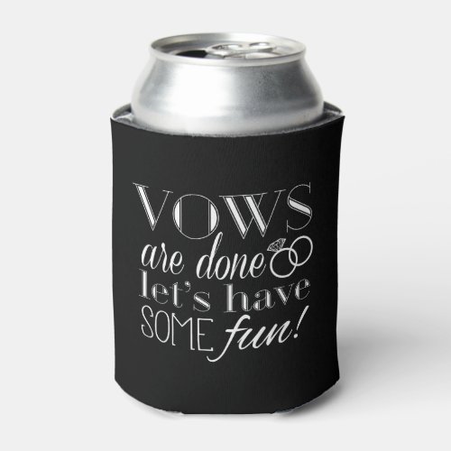 Vows Are Done So Lets Have Some Fun  Wedding Can Cooler