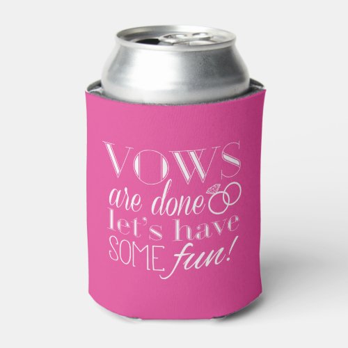 Vows Are Done So Lets Have Some Fun  Wedding Can Cooler