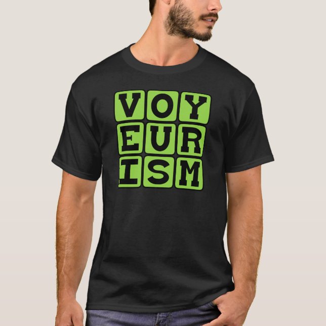 Voyeurism, Peeping Behavior T-Shirt (Front)