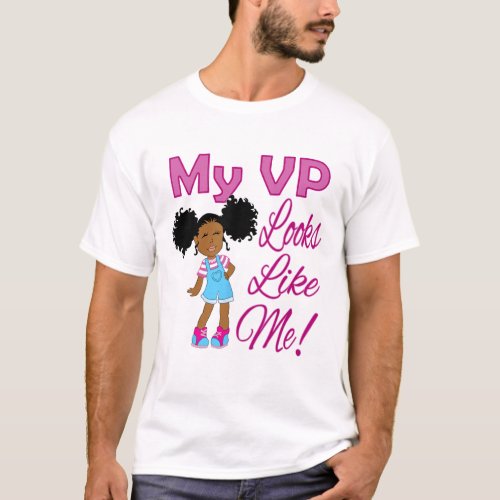 Vp Looks Like Me _ Madam Vice President Kamala Har T_Shirt