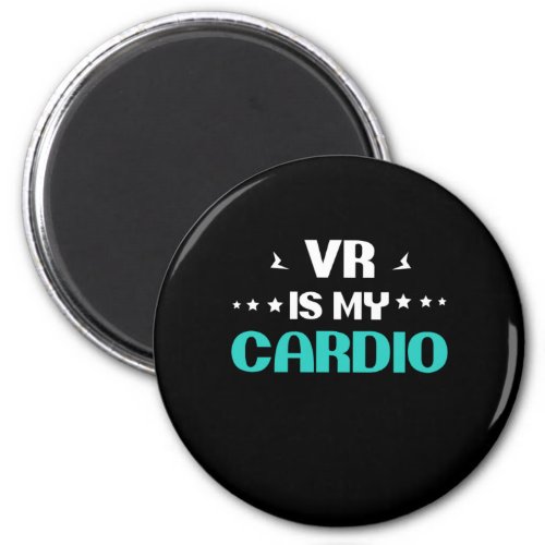 Vr Is My Cardio Virtual Reality Gamer Gaming Gift Magnet
