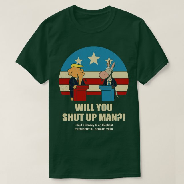 vs 2020 Presidential debate Will You shut up Man T T-Shirt (Design Front)