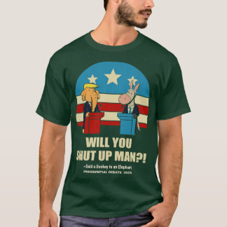 vs 2020 Presidential debate Will You shut up Man T T-Shirt