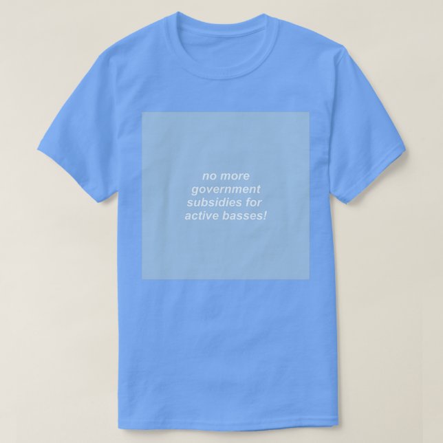 Vulfpeck no more government subsidies for active b T-Shirt (Design Front)