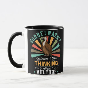 Vulture lovers Sorry I Wasn't Listening I Was Thin Mug
