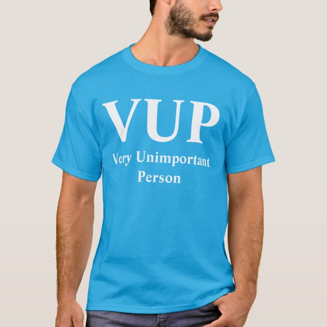 VUP very unimportant person T-Shirt (Front)