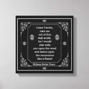W. B. Yeats quote Come Fairies Canvas Print