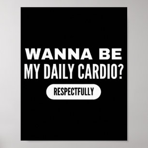 W Be My Daily Cardio Funny Gym Saying Poster