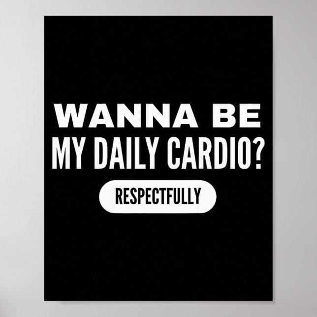 W Be My Daily Cardio Funny Gym Saying  Poster (Front)