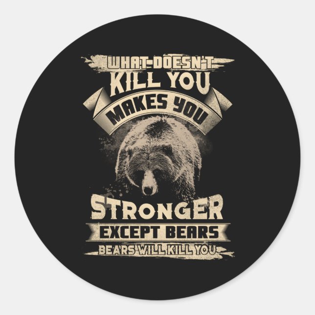 W Doesn'T Makes You Stronger Except For Bears Classic Round Sticker (Front)