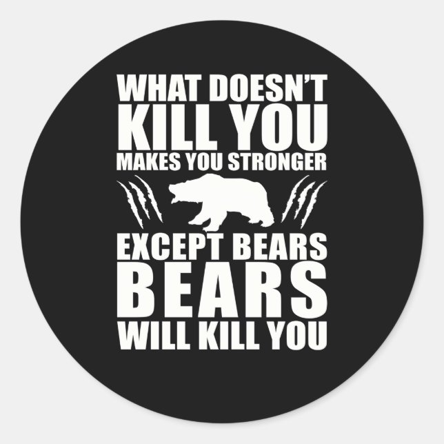 W Doesn'T You Makes You Stronger Except Bears Classic Round Sticker (Front)