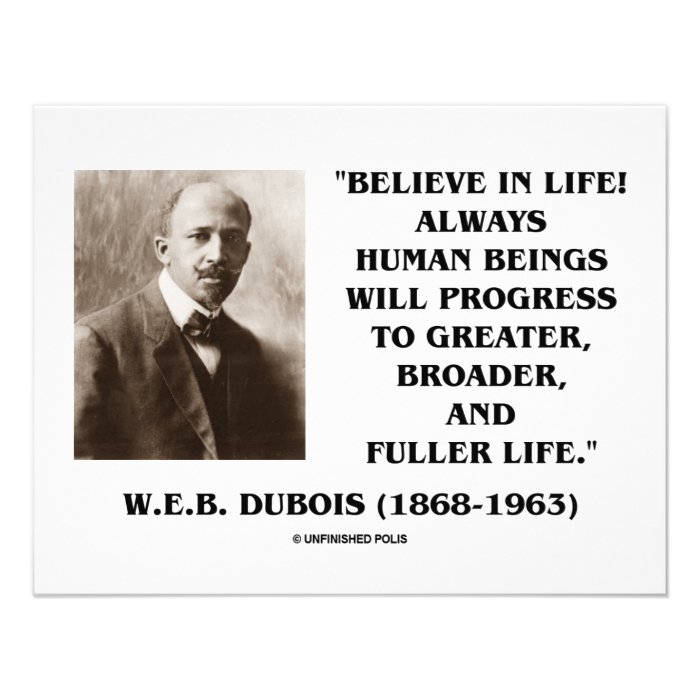 W.E.B. Du Bois Believe In Life Always Progress Announcement