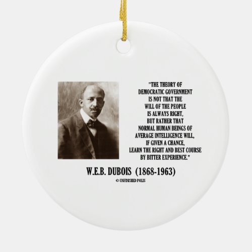 WEB Dubois Theory Of Democratic Government Ceramic Ornament