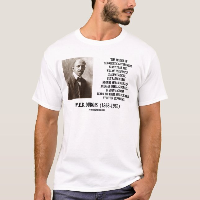 W.E.B. Dubois Theory Of Democratic Government T-Shirt (Front)