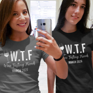 W T F Wine Tasting Friends T-Shirt