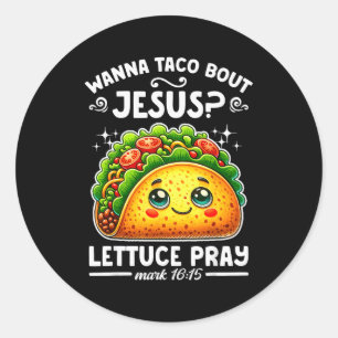 W Taco Bout Jesus Lettuce Pray Cinco De Mayo Chris Classic Round Sticker