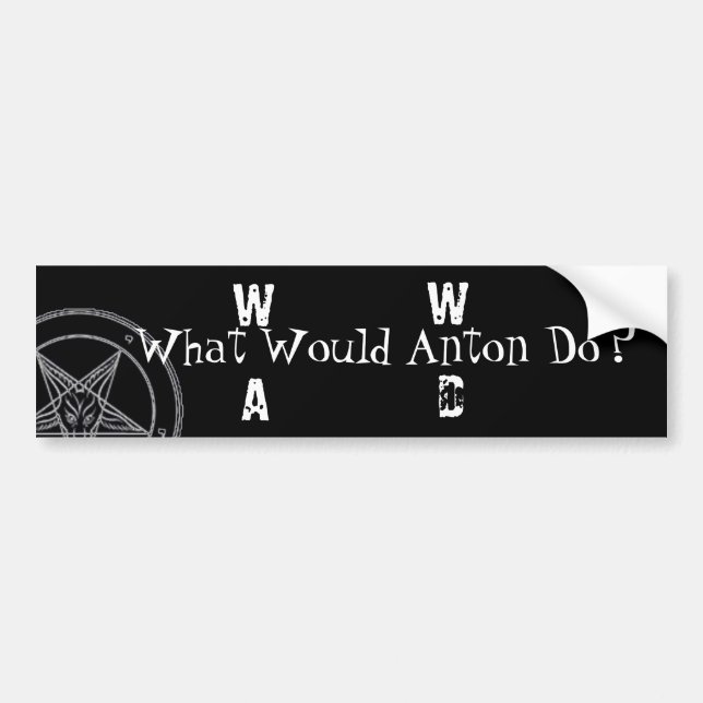 W.W.A.D. What Would Anton Do?(White Printing) Bumper Sticker (Front)