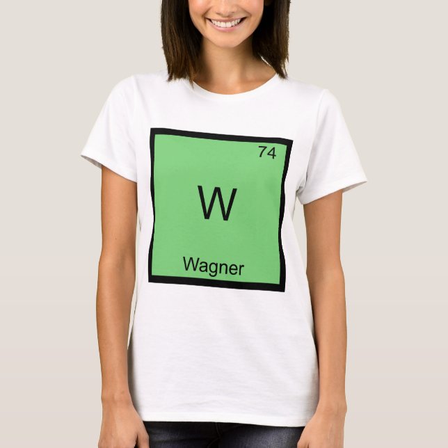 W - Wagner Funny Chemistry Element Symbol T-Shirt (Front)