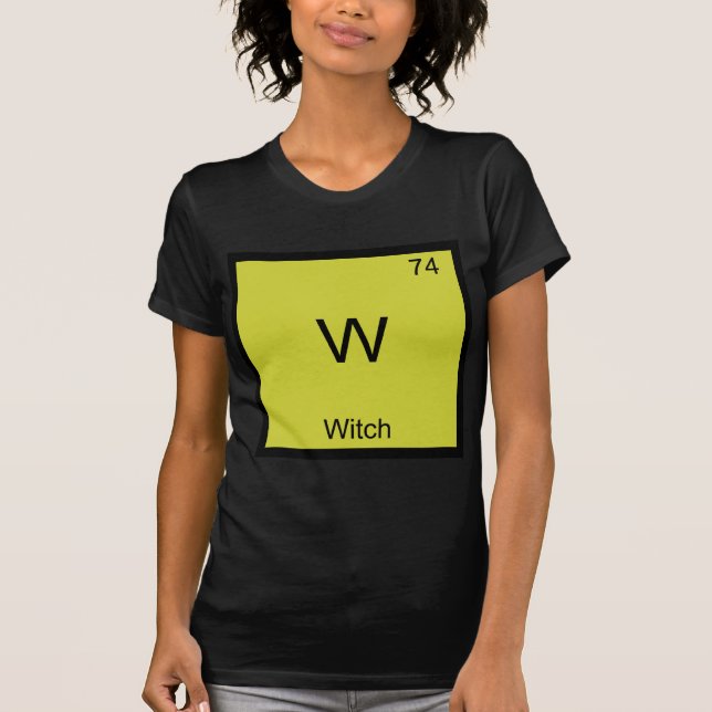 W - Witch Funny Chemistry Element Symbol T-Shirt (Front)