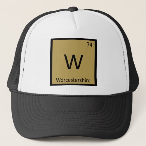 W _ Worcestershire Sauce Chemistry Periodic Table Trucker Hat
