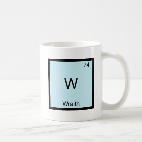W _ Wraith Funny Chemistry Element Symbol T_Shirt Coffee Mug
