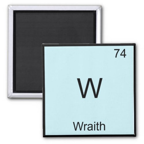 W _ Wraith Funny Chemistry Element Symbol T_Shirt Magnet