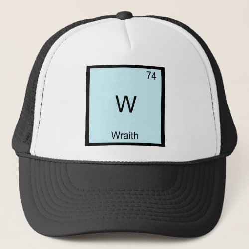 W _ Wraith Funny Chemistry Element Symbol T_Shirt Trucker Hat
