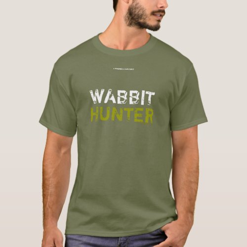 WABBIT HUNTER _ front T_Shirt