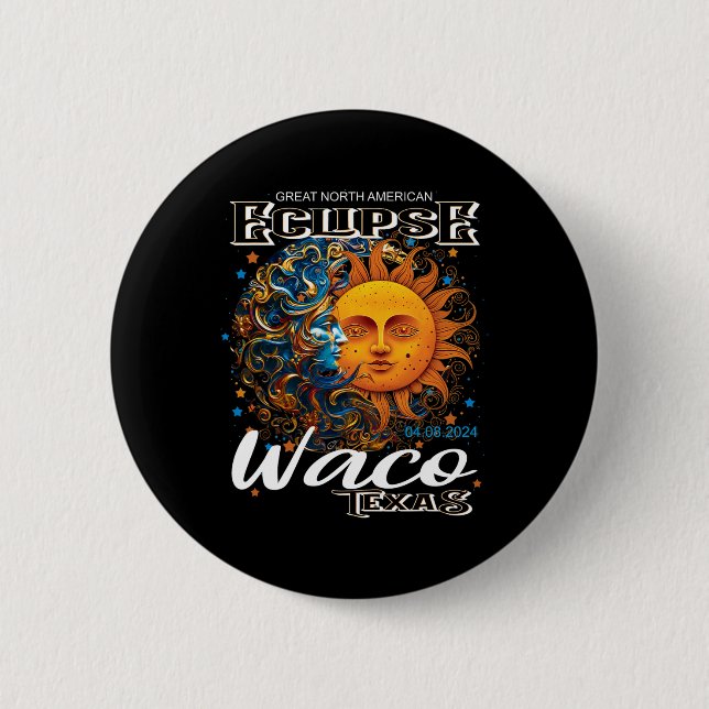 Waco Texas 2024 Total Solar Eclipse Cosmic April 8 Button (Front)