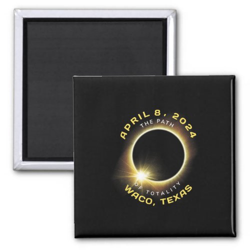 Waco Texas Solar Eclipse Totality April 8 2024  Magnet