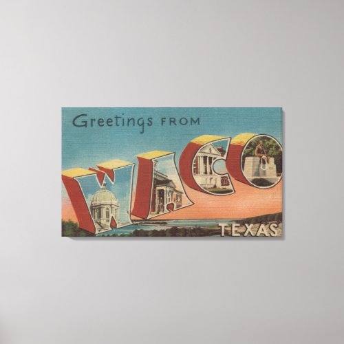Waco TexasLarge Letter ScenesWaco TX Canvas Print